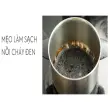 Mẹo làm sạch nồi bị cháy đen: Bí quyết đánh bay vết bẩn cực dễ