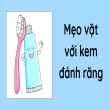 Mẹo vặt với kem đánh răng giải quyết rắc rối trong nhà