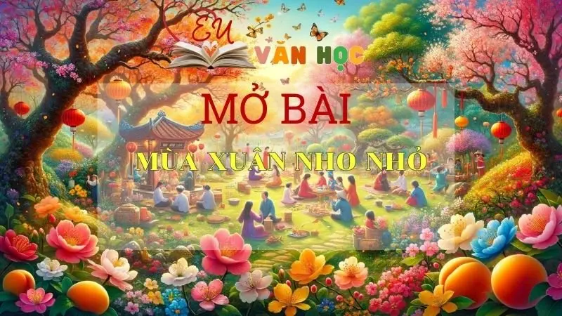 Top 15 mẫu mở bài Mùa xuân nho nhỏ lôi cuốn nhất