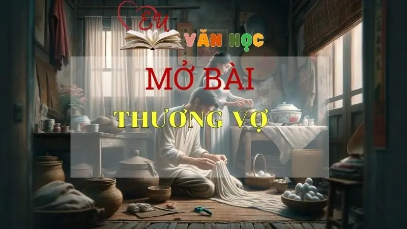 Những mẫu mở bài Thương vợ hay nhất