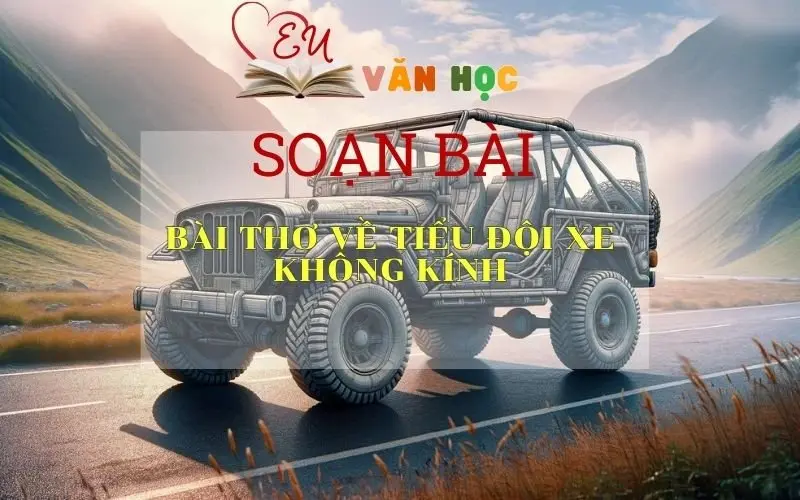 Soạn bài Bài thơ về tiểu đội xe không kính - Ngữ văn 9