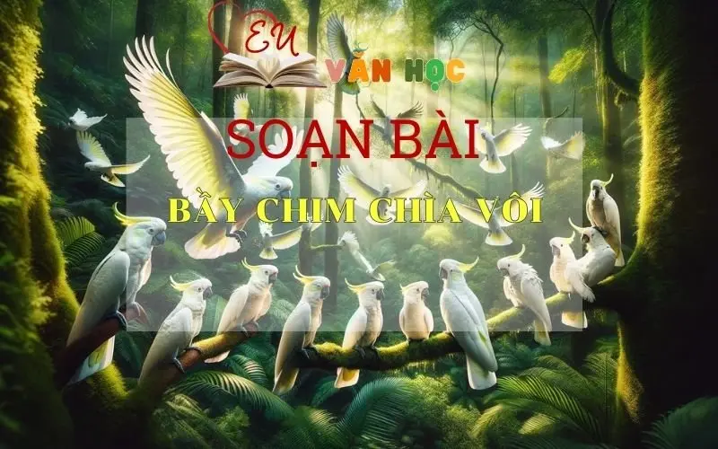 Bầy chim chìa vôi- Kết nối tri thức - Ngữ văn lớp 7