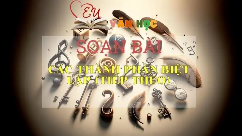 Soạn bài Các thành phần biệt lập (tiếp theo) - Ngữ văn 9