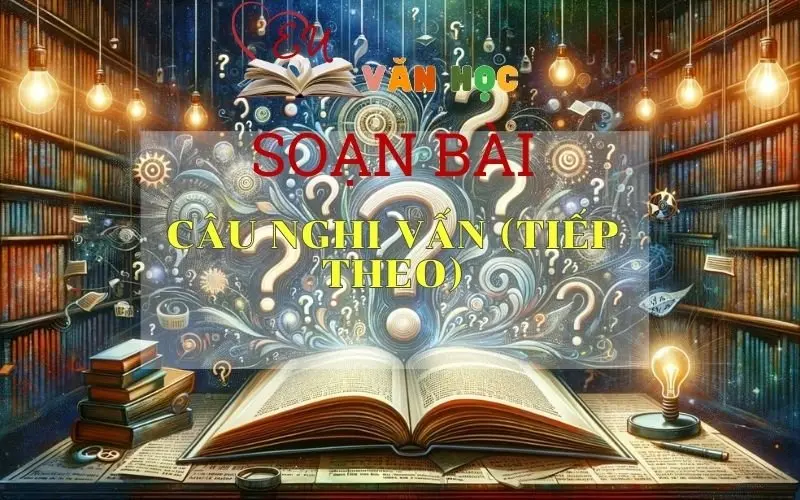 Soạn bài Câu nghi vấn ( Tiếp theo ) - Ngữ văn lớp 8