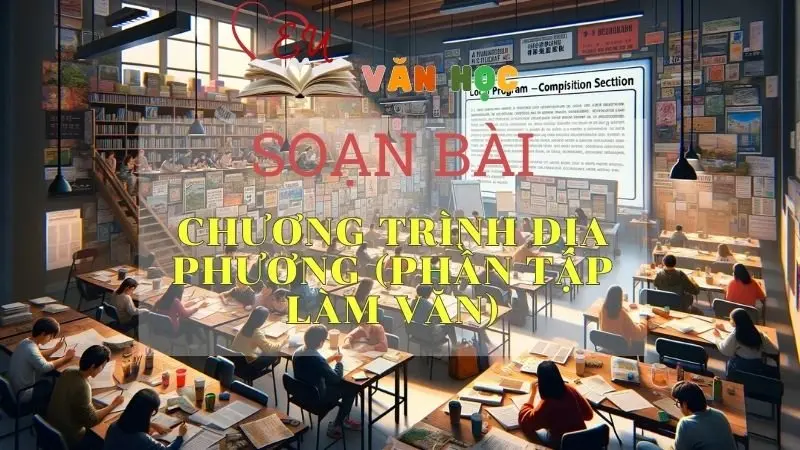 Soạn bài Chương trình địa phương (phần Tập làm văn) - Ngữ văn 9