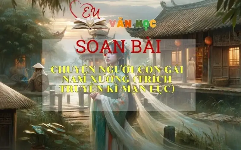 Soạn bài Chuyện người con gái Nam Xương (trích Truyền kì mạn lục) - Ngữ văn 9