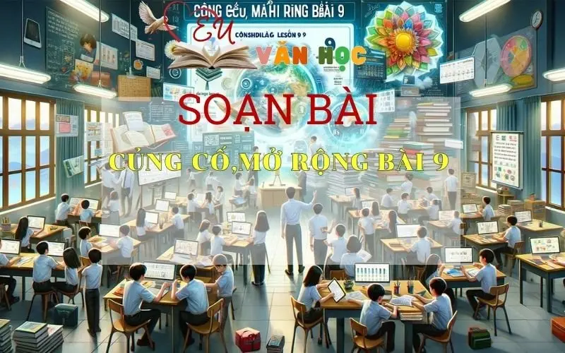 Soạn bài Củng cố, mở rộng bài 9 -Ngữ văn 6 Kết nối tri thức