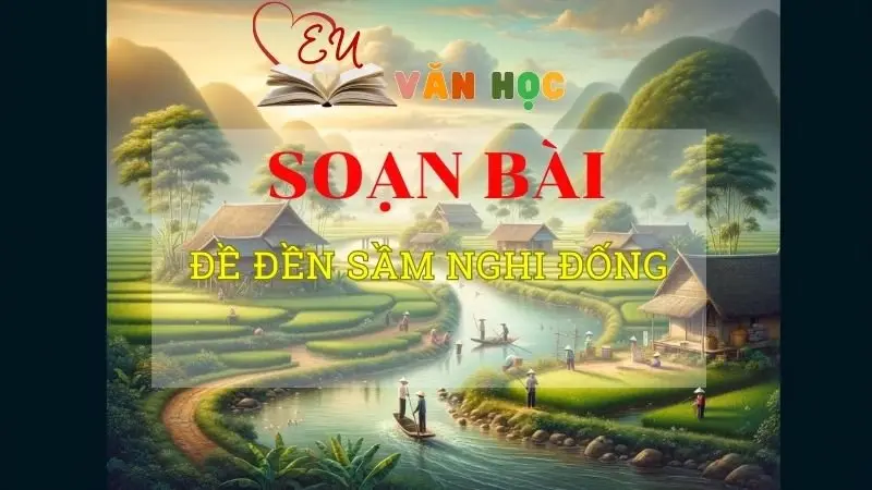 Soạn bài Đề đền Sầm Nghi Đống - ngữ văn 8 tập 2 - Chân trời sáng tạo