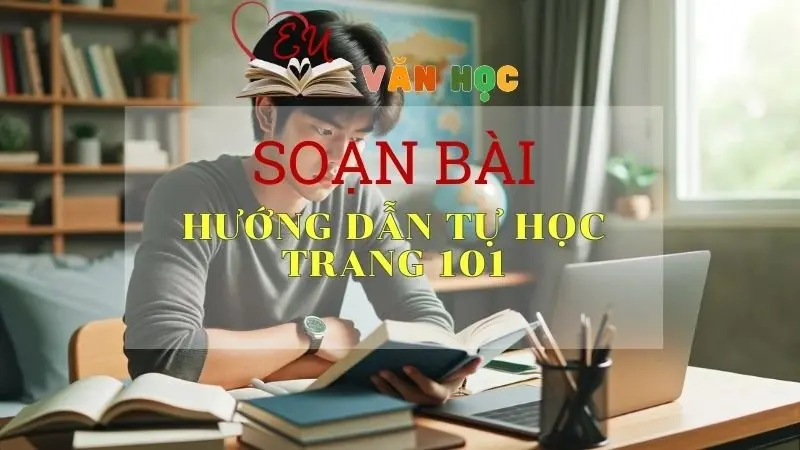Soạn bài Hướng dẫn tự học trang 101 - Sách Cánh Diều Lớp 11
