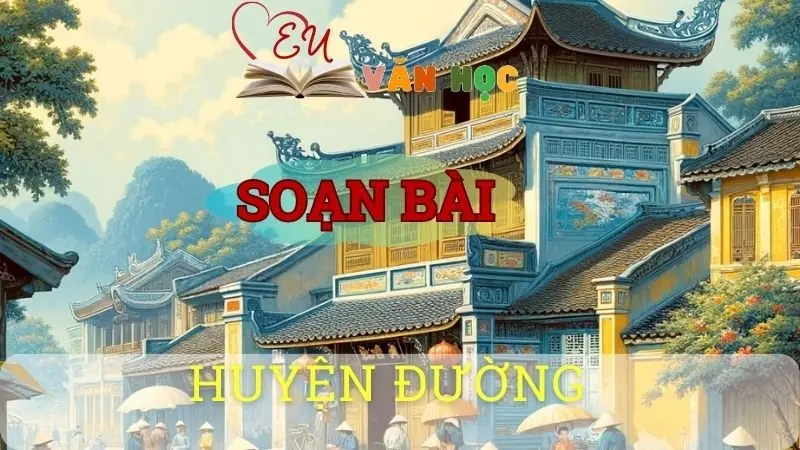 Soạn bài Huyện đường - Sách kết nối tri thức lớp 10 tập 1