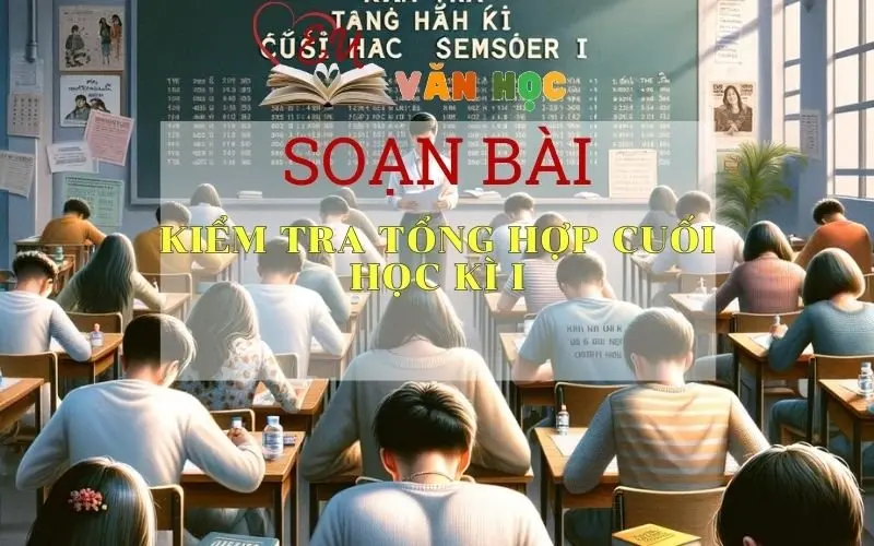 Soạn bài Kiểm tra tổng hợp cuối học kì I - Ngữ văn 9