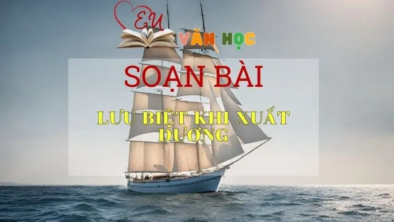 Soạn bài Lưu biệt khi xuất dương - Ngữ Văn Lớp 11