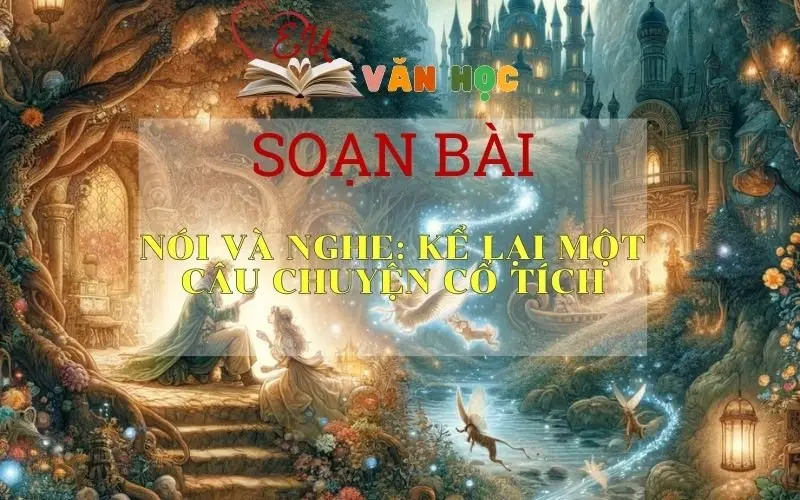 Soạn bài Kể Lại Một Truyện Cổ Tích - Sách Chân Trời Sáng Tạo Ngữ Văn 6 ( Tập 1)