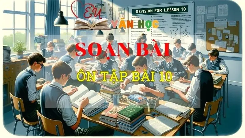 Soạn bài Ôn tập bài 10 - ngữ văn 8 Tập 2 - sách Chân trời sáng tạo