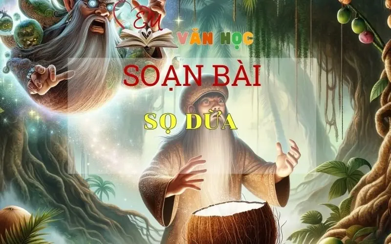 Soạn bài Sọ Dừa - Sách Chân Trời Sáng Tạo Ngữ Văn 6 ( Tập 1)