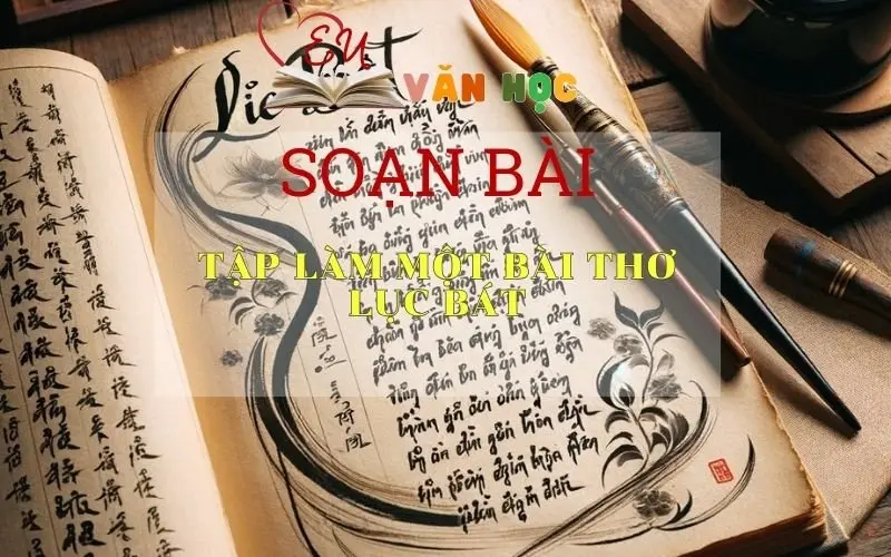 Soạn bài Tập làm một bài thơ lục bát Ngữ văn 6 tập 1 Kết nối tri thức