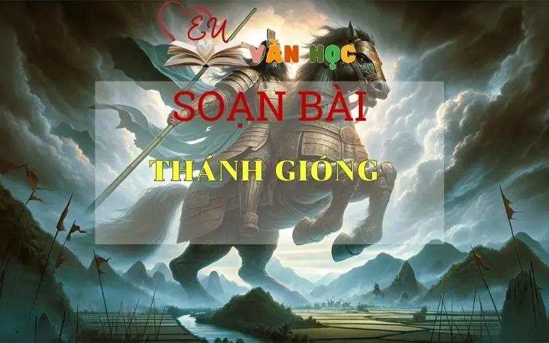 Soạn bài Thánh Gióng sách Cánh Diều - Ngữ Văn Lớp 6