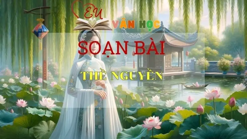 Soạn bài Thề nguyền - Sách Cánh Diều Lớp 11