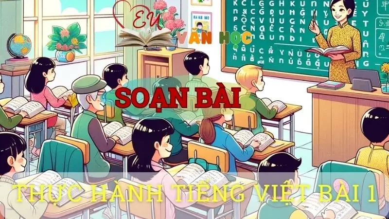 Soạn bài Thực hành tiếng việt ( Bài 1) - ngữ văn 8 tập 1- sách Chân trời sáng tạo