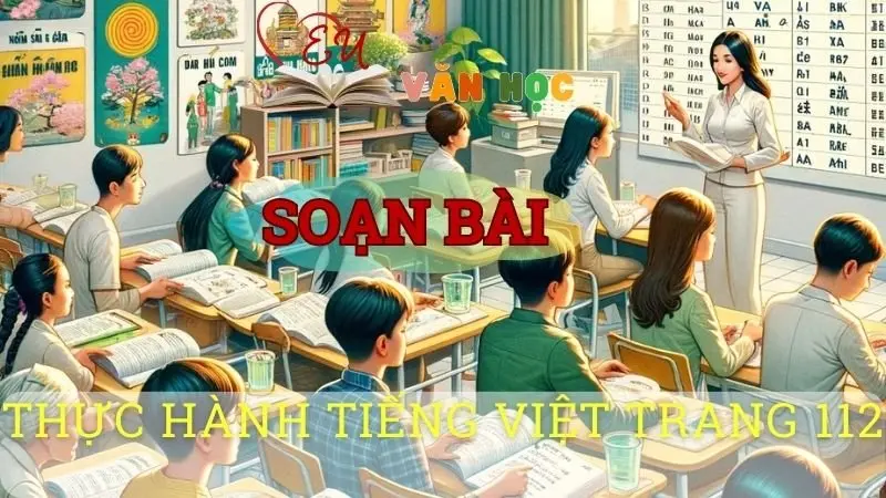 Soạn văn bài Thực hành tiếng Việt trang 112 - Sách kết nối tri thức lớp 10 tập 1
