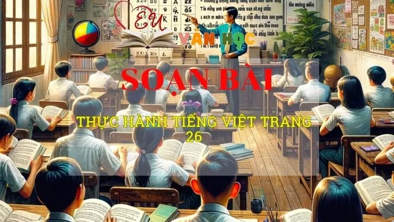 Soạn văn bài Thực hành tiếng Việt trang 26 - Sách kết nối tri thức lớp 10 tập 2