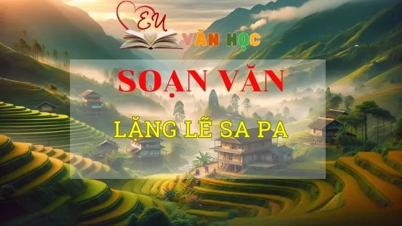 Soạn bài Lặng lẽ Sa Pa - Ngữ văn 8 Kết nối tri thức