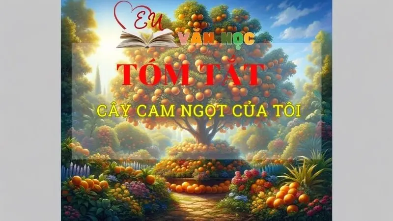 Tóm tắt tác phẩm Cây cam ngọt của tôi