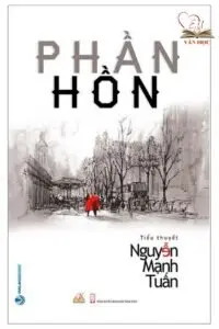 Các tác phẩm văn học tiêu biểu của Nguyễn Mạnh Tuấn Các tác phẩm văn học tiêu biểu của Nguyễn Mạnh Tuấn