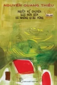 Người kể chuyện lúc nửa đêm và những giấc mộng - Nguyễn Quang Thiều Người kể chuyện lúc nửa đêm và những giấc mộng - Nguyễn Quang Thiều