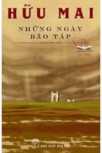 Tác phẩm Những ngày bão táp của nhà văn Hữu Mai Tác phẩm Những ngày bão táp của nhà văn Hữu Mai