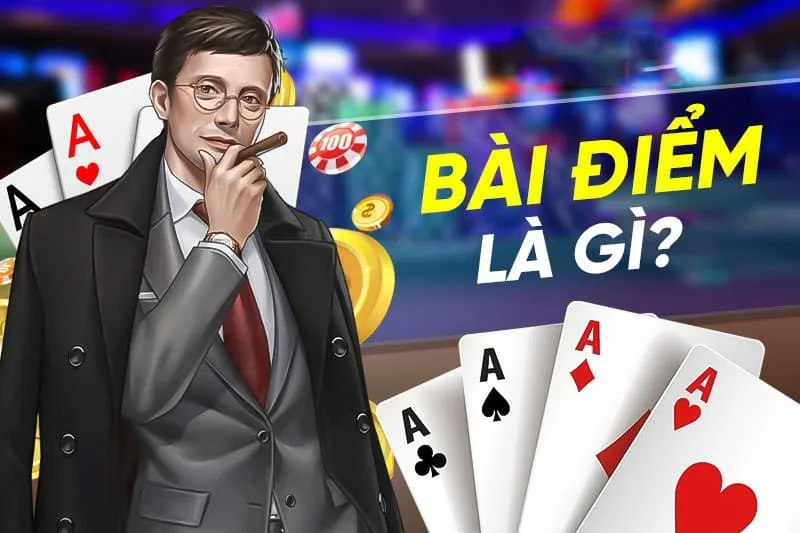 Bài điểm là gì - Cách đánh và ăn chọn điểm cao 
