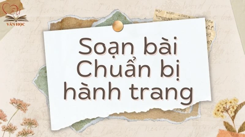 Soạn bài Chuẩn bị hành trang - 3 Soạn bài Chuẩn bị hành trang - 3
