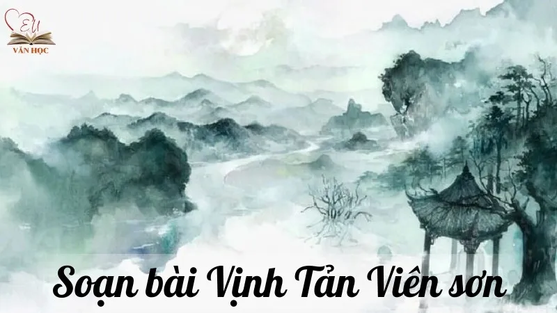 Soạn bài Vịnh Tản Viên sơn - Ngữ văn lớp 12 chân trời sáng tạo (Tập 1)