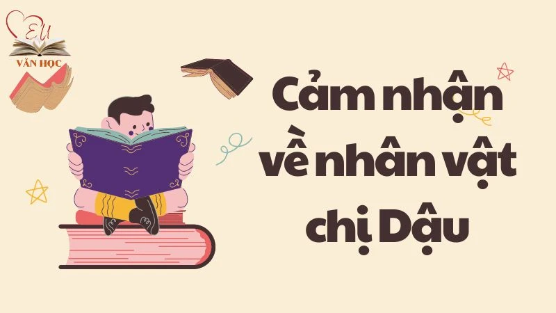 Cảm nhận về nhân vật chị Dậu qua bài văn mẫu lớp 9 hay nhất