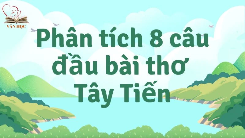 Top 2 bài dự thi phân tích 8 câu đầu bài thơ Tây Tiến