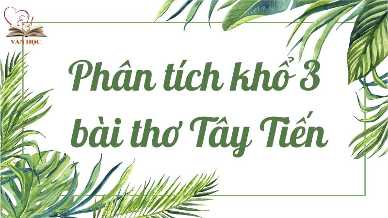 Bài văn mẫu phân tích khổ 3 bài thơ Tây Tiến lớp 12 hay nhất