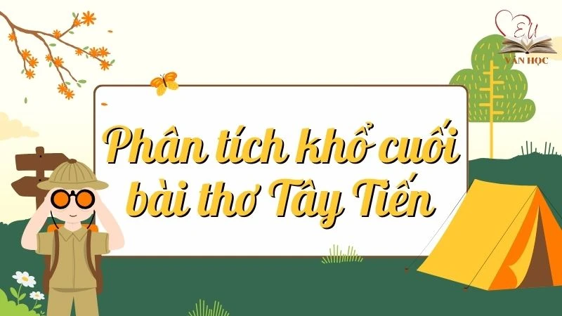 Phân tích khổ cuối bài thơ Tây Tiến lớp 12 đầy đủ nhất