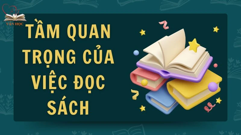 Tầm quan trọng của việc đọc sách - Văn mẫu lớp 9 chọn lọc