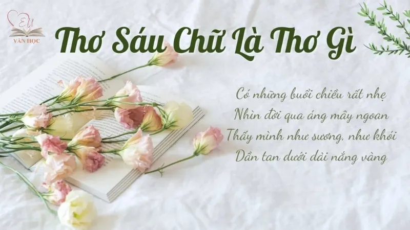 Thơ 6 chữ thuộc thể thơ gì? Tìm hiểu sự độc đáo của nó!