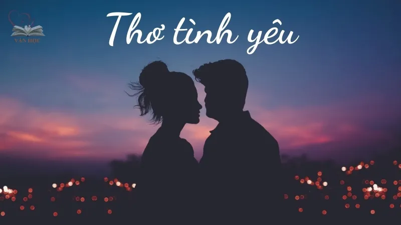 Những bài thơ tình yêu ngọt ngào nhất dành cho người mình yêu