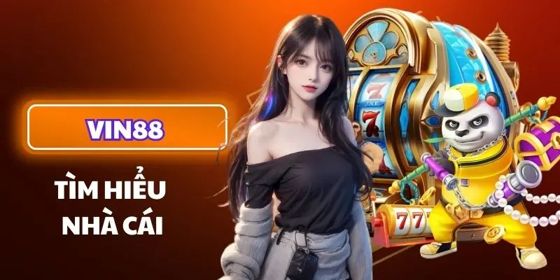 Tìm hiểu chi tiết về Vin88 nhà cái uy tín