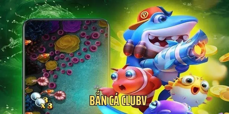 Sảnh bắn cá tại clubv được nhiều game thủ yêu thích Sảnh bắn cá tại clubv được nhiều game thủ yêu thích