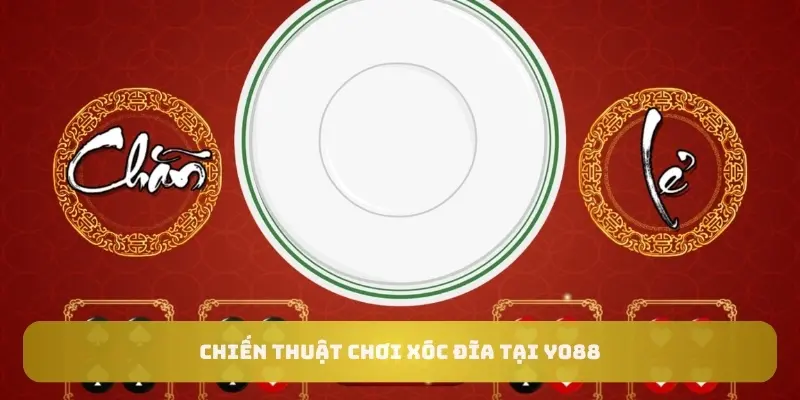Chiến thuật chơi xóc đĩa tại Yo88 Chiến thuật chơi xóc đĩa tại Yo88