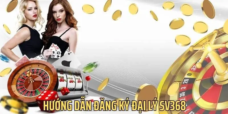 Thành viên làm theo hướng dẫn để trở thành đại lý chính thức sv368 Thành viên làm theo hướng dẫn để trở thành đại lý chính thức sv368
