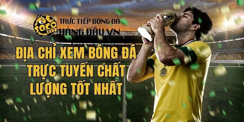 Kênh thể thao Socolive sở hữu nhiều ưu điểm nổi bật Kênh thể thao Socolive sở hữu nhiều ưu điểm nổi bật