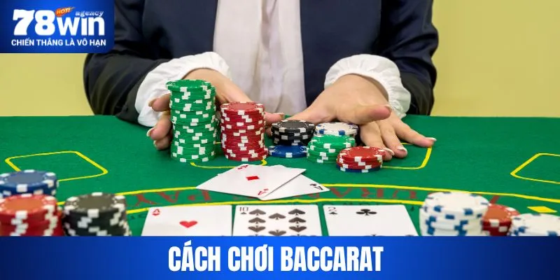 Chi tiết cách chơi Baccarat tại 78WIN 