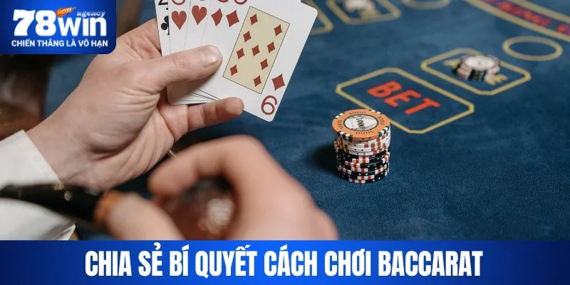 Chia sẻ bí quyết cách chơi Baccarat