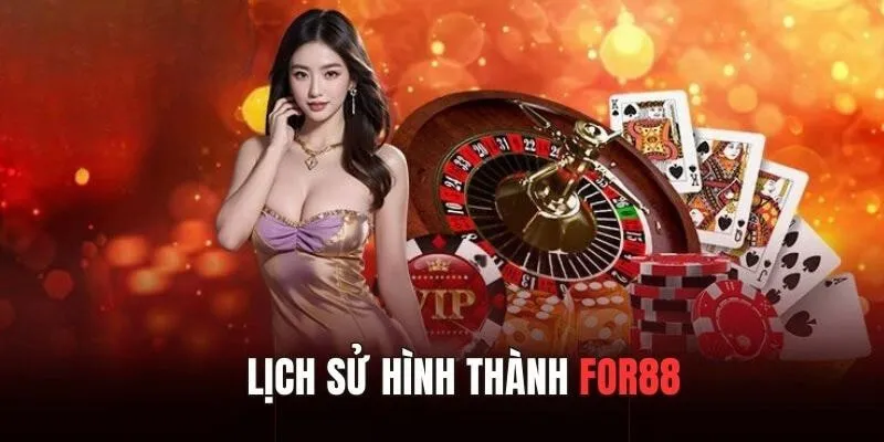 Giới thiệu từng giai đoạn phát triển của nhà cái For88 Giới thiệu từng giai đoạn phát triển của nhà cái For88