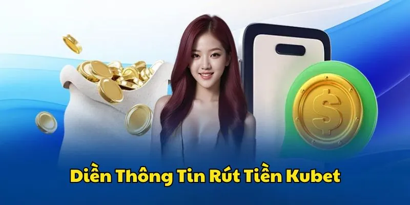 Điền chính xác thông tin rút tiền tại nhà cái Kubet Điền chính xác thông tin rút tiền tại nhà cái Kubet