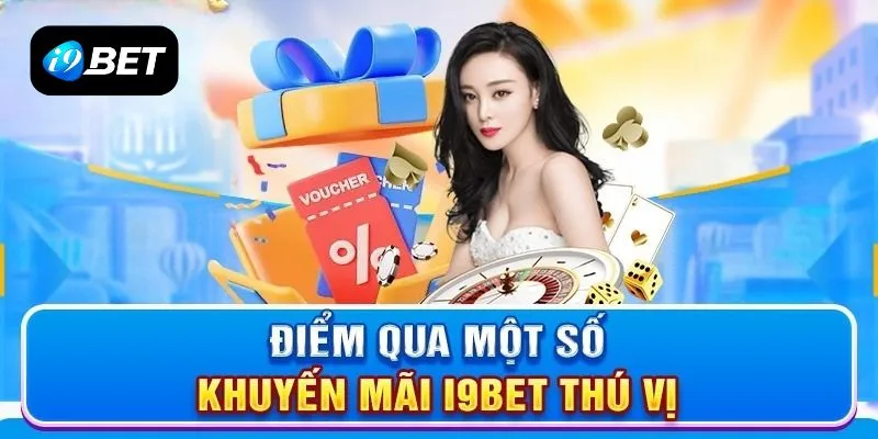 Điểm qua một số khuyến mãi hot tại nhà cái I9BET